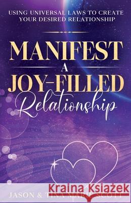 Manifest A Joy Filled Relationship Jason Scott, Tina Marie Scott 9798991003407