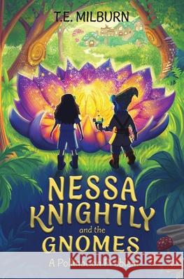 Nessa Knightly and the Gnomes: A Pollination Problem T E Milburn, Ayşe Yıldırım, Claudie C Bergeron 9798991011440