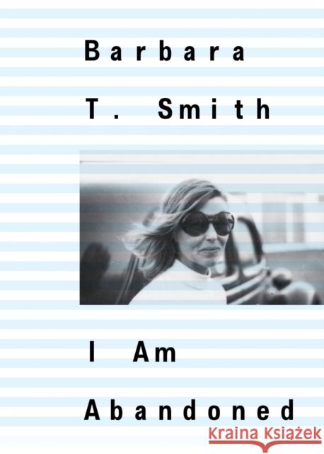 Barbara T. Smith: I Am Abandoned  9798991036702 Primary Information