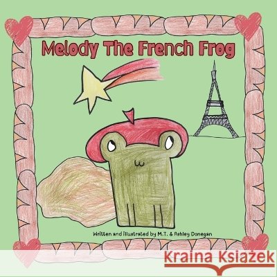 Melody the French Frog Donegan, Ashley, T, M. 9798991038751 One Mamas Heart