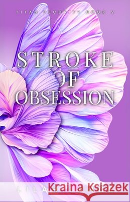 Stroke of Obsession: Titan Security Book V Lance, Lilah 9798991066297 Lilah Lance