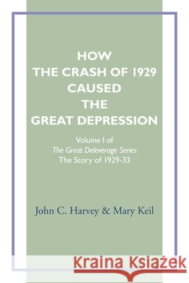 How the Crash of 1929 Caused te Great Depression Harvey, John C., Keil, Mary 9798991073486 Four Directions PR