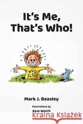 It's Me, That's Who! Mark J Beasley, Kem Welch 9798991077804