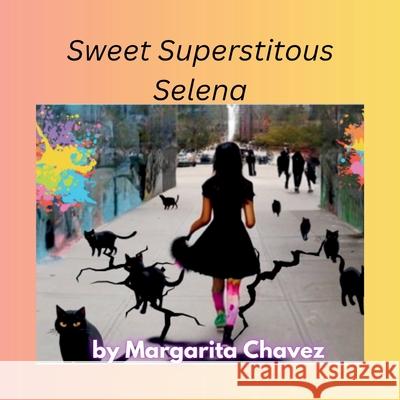 Sweet Superstitious Selena Margarita Chavez 9798991092661