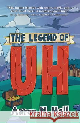 The Legend of Uh Aaron N Hall 9798991097819