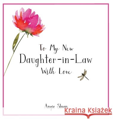 To My New Daughter-in-Law With Love Angie Sloan 9798991110501