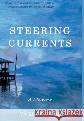 Steering Currents: A Memoir Vicki Armitage 9798991111102