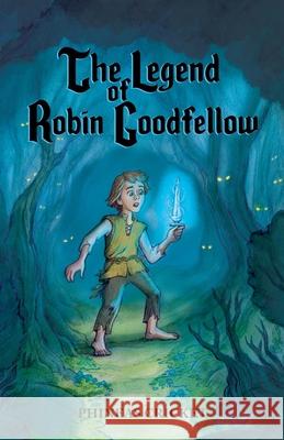 The Legend of Robin Goodfellow Phineas Cricket 9798991155021