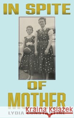 In Spite of Mother: A Sequel Constantine, Lydia 9798991165822 Lydia Constantine