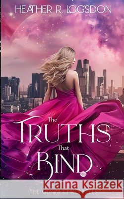 The Truths That Bind Heather R Logsdon 9798991178006