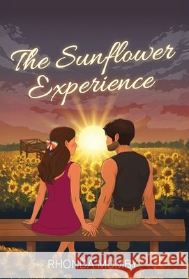 The Sunflower Experience Mumby, Rhonda, Purdy, Sarah 9798991197946 Rhonda Mumby