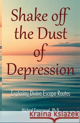 Shake off the Dust of Depression Emmanuel 9798991199704
