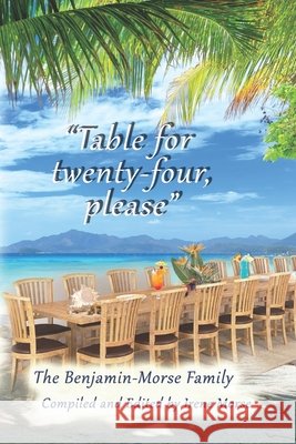 Table for Twenty-Four, Please The Benjamin-Morse Fa Benjamin-Morse, Irene Morse 9798991217507