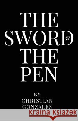 The Sword and the Pen Gonzales, Christian Joel 9798991266871