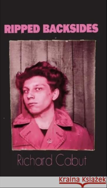 Ripped Backsides Richard Cabut 9798991350648 Far West Press