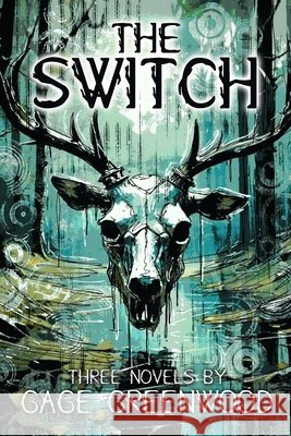 The Switch: Three Novels Greenwood, Gage 9798991362689 Tanner