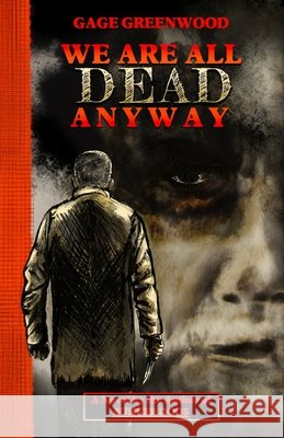 We Are All Dead Anyway Greenwood, Gage 9798991362696 Tanner