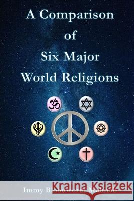 A Comparison of Six Major World Religions Immy B Mahitab 9798991476812