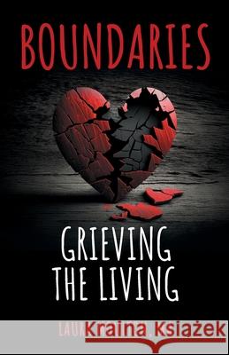 Boundaries: Grieving the Living Laura Moulton 9798991477505