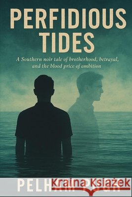 Perfidious Tides Pelham Pugh 9798991535113