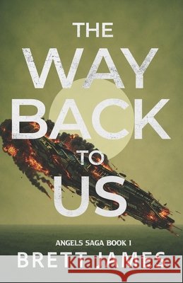 The Way Back to Us James, Brett 9798991631242 Brett James Creative LLC