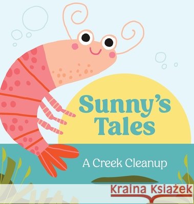 Sunny's Tales: A Creek Cleanup DeRose, Mark, DeRose, Fallon 9798991904100