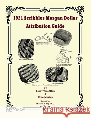 1921 Scribbles Morgan Dollar Attribution Guide Van Allen, Leroy, Morton, Crae, Fey, Michael 9798991964890 Rare Coin Investments (Rci)