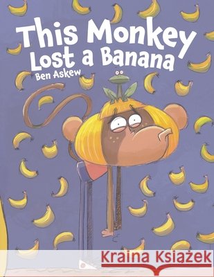 This Monkey Lost A Banana Askew, Ben 9798992176001 Ben Askew Books