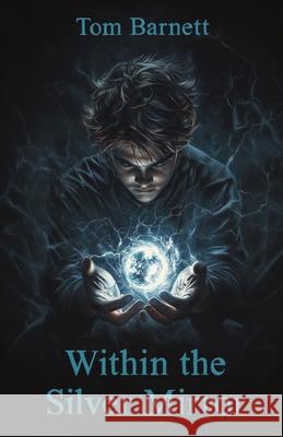Within the Silver Mirror Tom Barnett, Midjourney Ai 9798992187342 Publishdrive