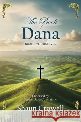 The Book of Dana: Trump's Death Predicted Shaun Crowell, Dana Coverstone 9798992195002 Shaun Crowell