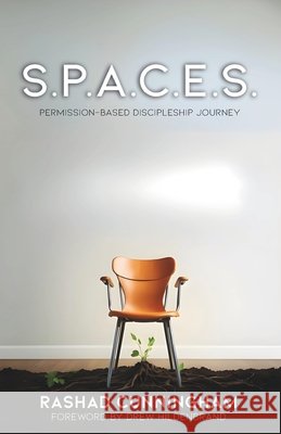 S.P.A.C.E.S.: Permission-Based Discipleship Journey Cunningham, Rashad 9798992244496