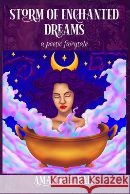 Storm of Enchanted Dreams: a poetic fairytale Ball, Amanda L. 9798992282269