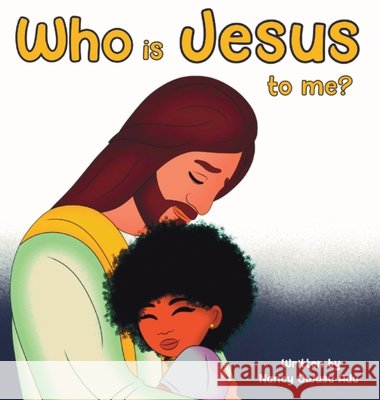Who is Jesus to me Owusu Adu, Nancy 9798992285338