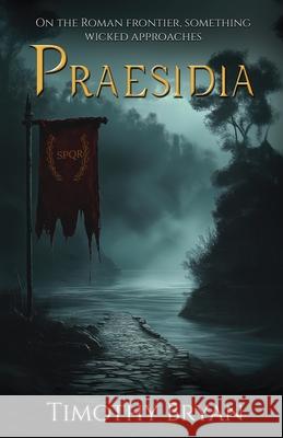 Praesidia Timothy P Bryan 9798992315318 Timothy Bryan