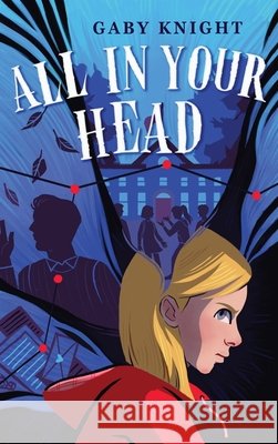 All in Your Head Knight, Gaby, Waterman, Sarah, Horobets, Julia 9798992393439 Knight Publishing Company