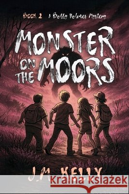 Monster On The Moors Kelly, J. M. 9798992470246 Boompa Publishing