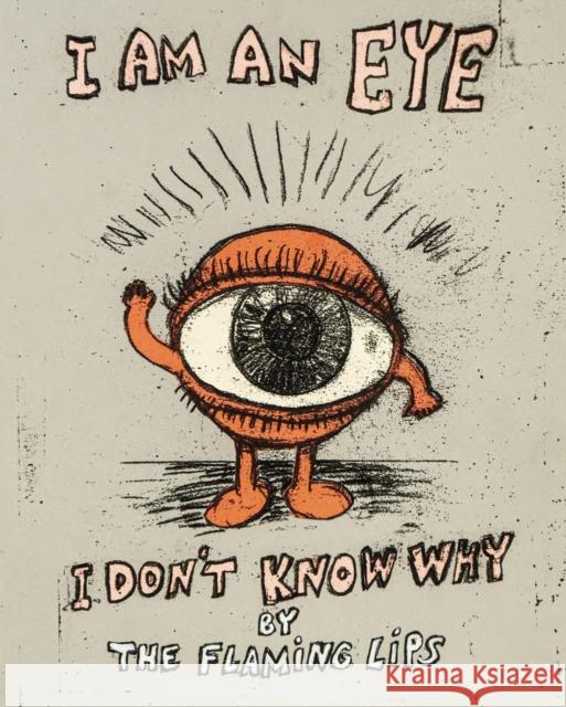 I Am an Eye I Don't Know Why Wayne Coyne 9798992483826