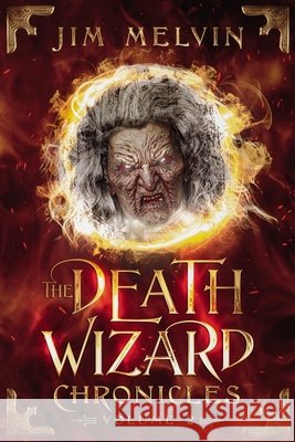 The Death Wizard Chronicles: Volume 2 Melvin, Jim 9798992492231 Green Bird Publishing
