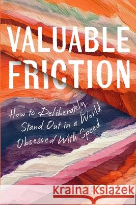 Valuable Friction Robert Rose 9798992520682 Tilt Publishing