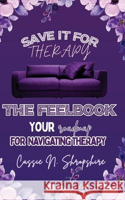 Save It For Therapy: The Feelbook Shropshire, Cassie N. 9798992732177 Obol House