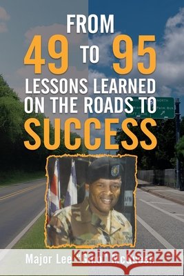From 49 to 95 Lessons Learned on the Roads to Success McQueen, Lee 9798992776201
