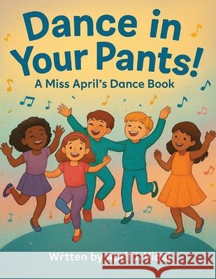 Dance in Your Pants! Vidal, April 9798992816532