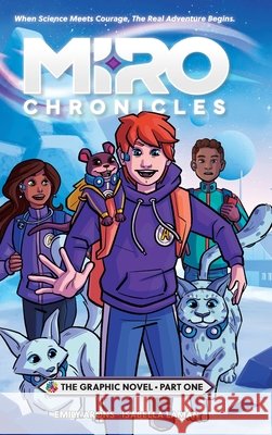 Miro Chronicles: The Graphic Novel - Part One Arons, Emily, Laman, Isabella 9798992822670 Spero Productions