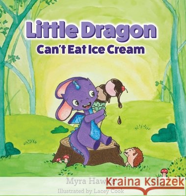 Little Dragon Can't Eat Ice Cream Hawke, Myra 9798992849813