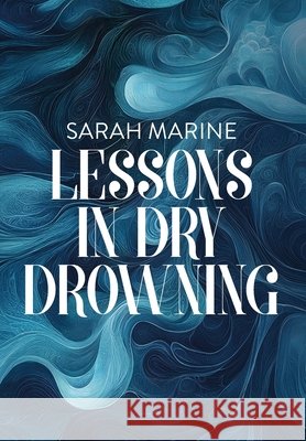 Lessons In Dry Drowning Marine, Sarah 9798992969122 Avantham