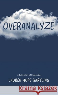 Overanalyze Bartling, Lauren Hope 9798993070100 Lovelorn Poetry