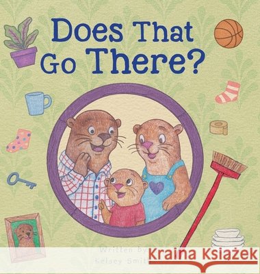 Does That Go There? Smith, Kelsey 9798993114828
