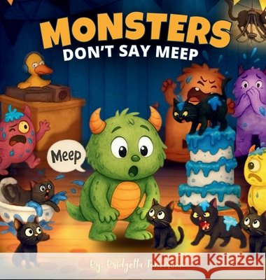 Monsters Don't Say Meep: Even the tiniest roar can make the biggest difference Tomarchio, Bridgetta, Merk, Lucian, Tomarchio, Bridgetta 9798993191713 Plot Twist Ink