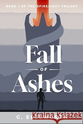 Fall of Ashes Ellsworth, C., Pilkington, Angelle, Ellsworth, Dustin 9798993240404