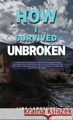 How I Survived Unbroken Langford, Lina 9798993244501 Moon Light Creations LLC
